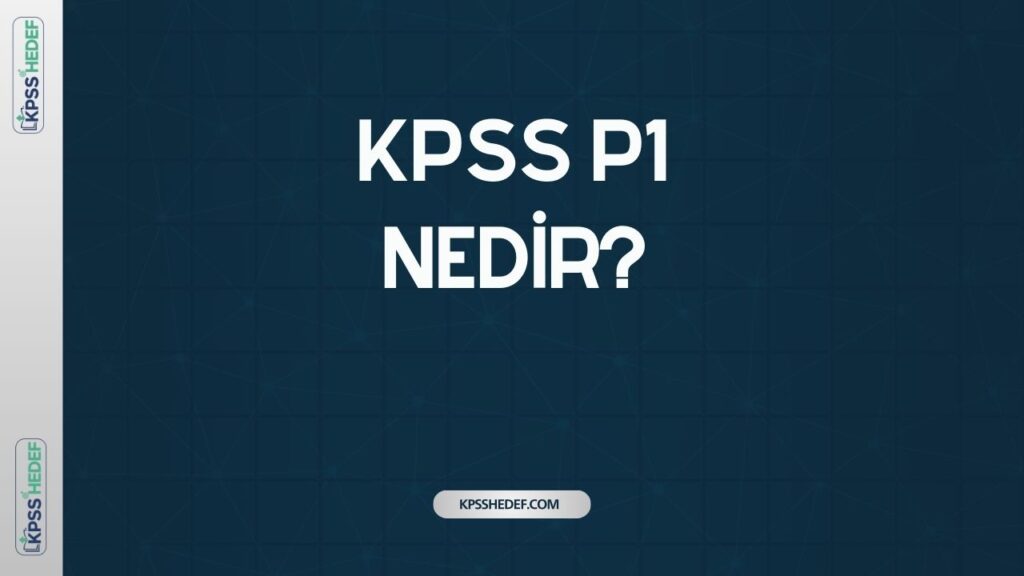 KPSS P1 Nedir